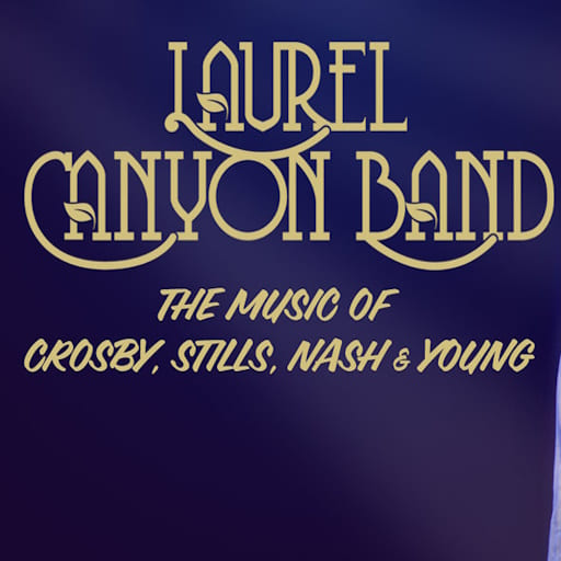 Laurel Canyon - Tribute to Crosby, Stills, Nash and Young